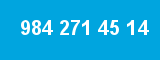 984 271 45 14